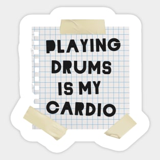 Playing Drums is My Cardio Sticker